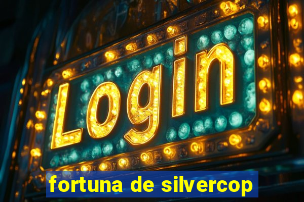 fortuna de silvercop